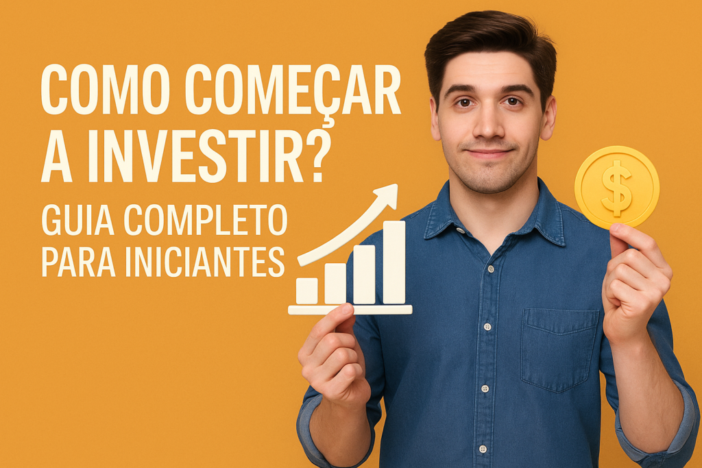 Como Começar a Investir? Guia Completo para Iniciantes